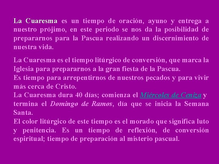 La Cuaresma es un tiempo de oración, ayuno y entrega a nuestro prójimo, en