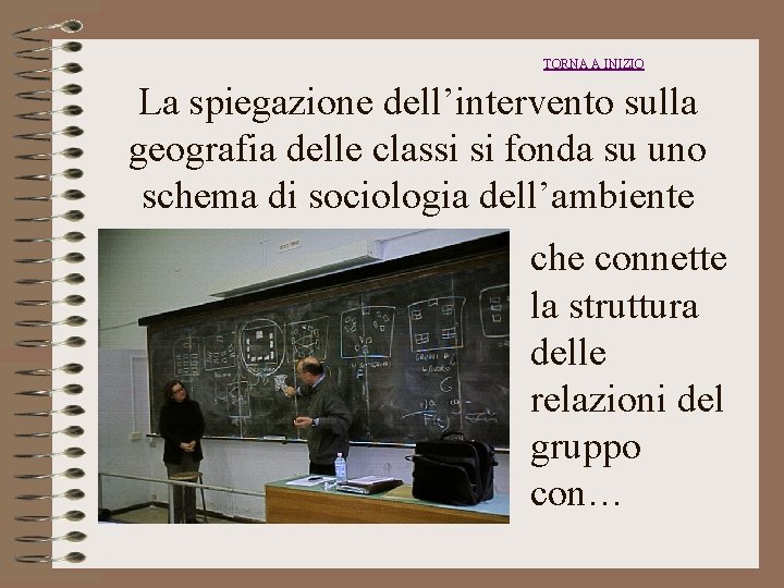 TORNA A INIZIO La spiegazione dell’intervento sulla geografia delle classi si fonda su uno