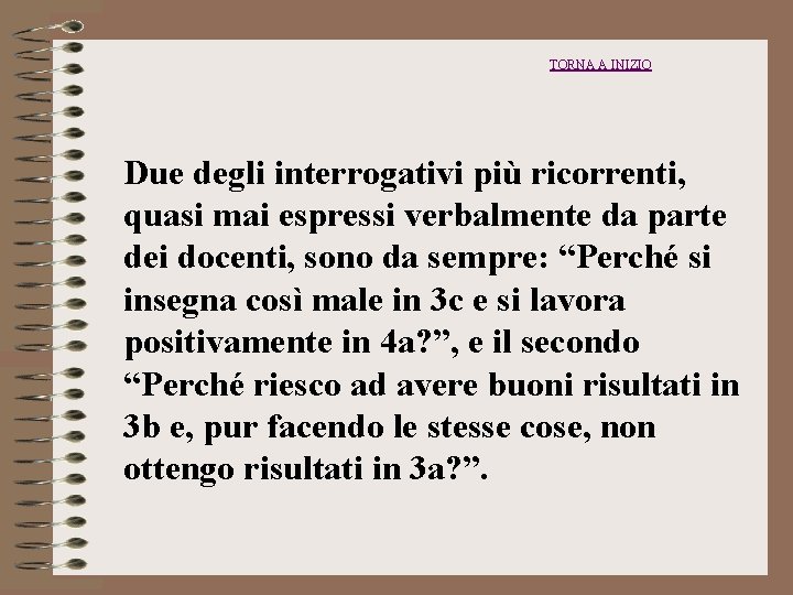 TORNA A INIZIO Due degli interrogativi più ricorrenti, quasi mai espressi verbalmente da parte