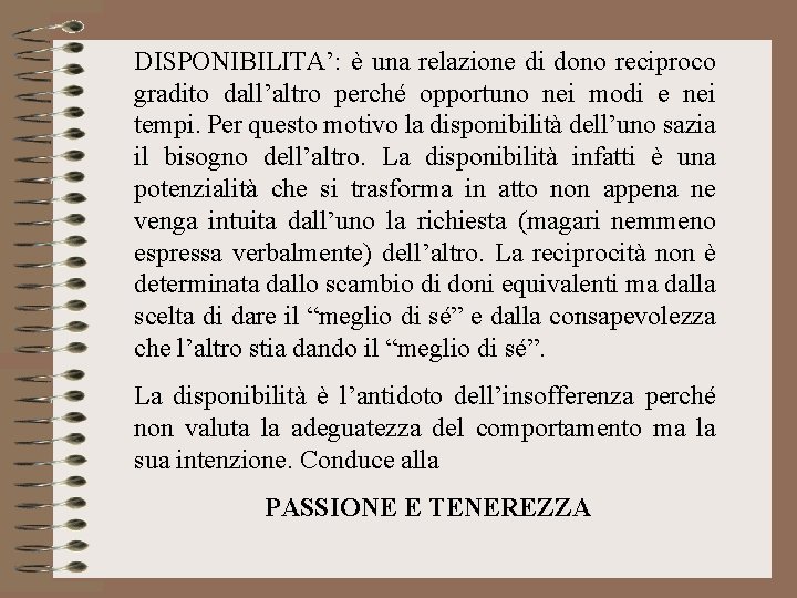 DISPONIBILITA’: è una relazione di dono reciproco gradito dall’altro perché opportuno nei modi e