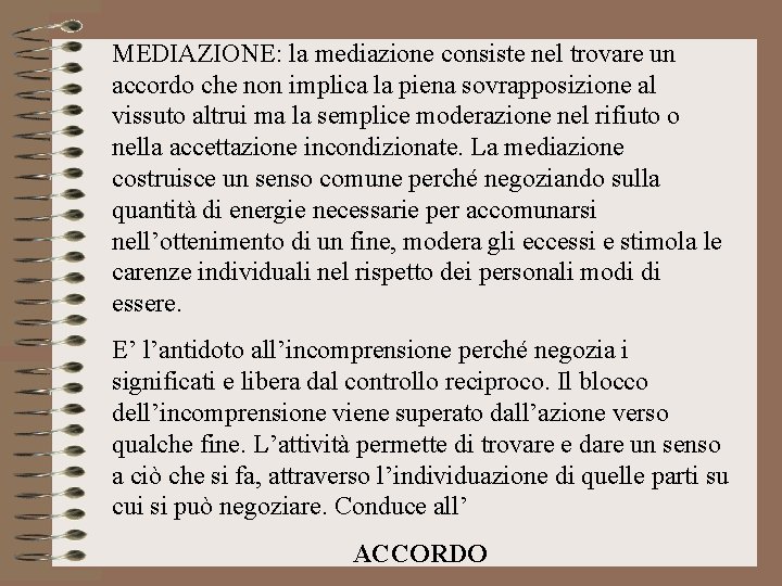 MEDIAZIONE: la mediazione consiste nel trovare un accordo che non implica la piena sovrapposizione