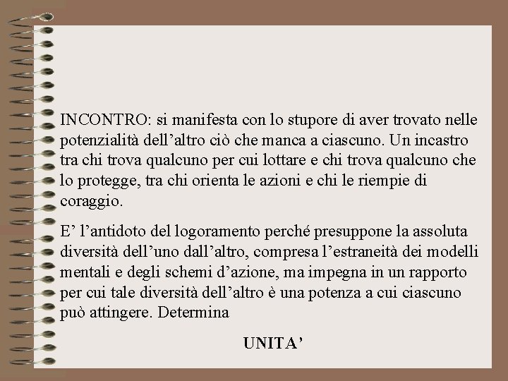 INCONTRO: si manifesta con lo stupore di aver trovato nelle potenzialità dell’altro ciò che