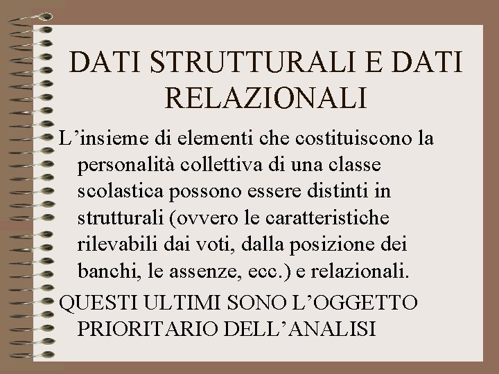 DATI STRUTTURALI E DATI RELAZIONALI L’insieme di elementi che costituiscono la personalità collettiva di