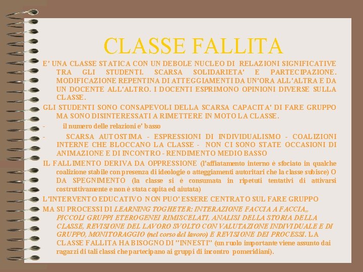 CLASSE FALLITA E' UNA CLASSE STATICA CON UN DEBOLE NUCLEO DI RELAZIONI SIGNIFICATIVE TRA