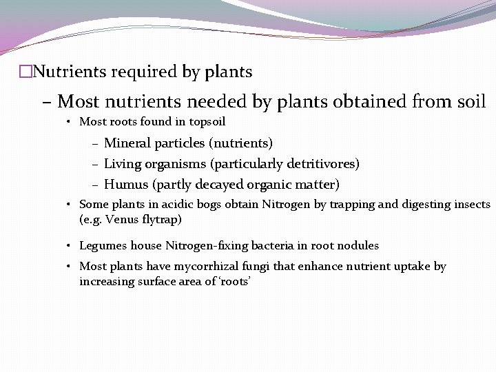 �Nutrients required by plants – Most nutrients needed by plants obtained from soil • �Nutrients required by plants – Most nutrients needed by plants obtained from soil •