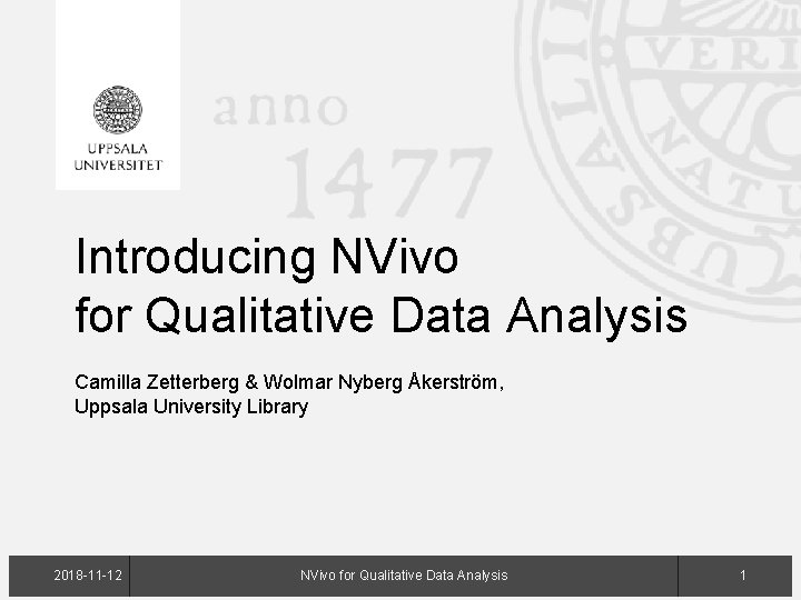 Introducing NVivo for Qualitative Data Analysis Camilla Zetterberg & Wolmar Nyberg Åkerström, Uppsala University