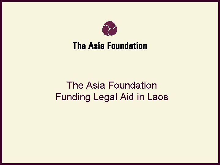 The Asia Foundation Funding Legal Aid in Laos 