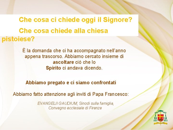 Che cosa ci chiede oggi il Signore? Che cosa chiede alla chiesa pistoiese? È