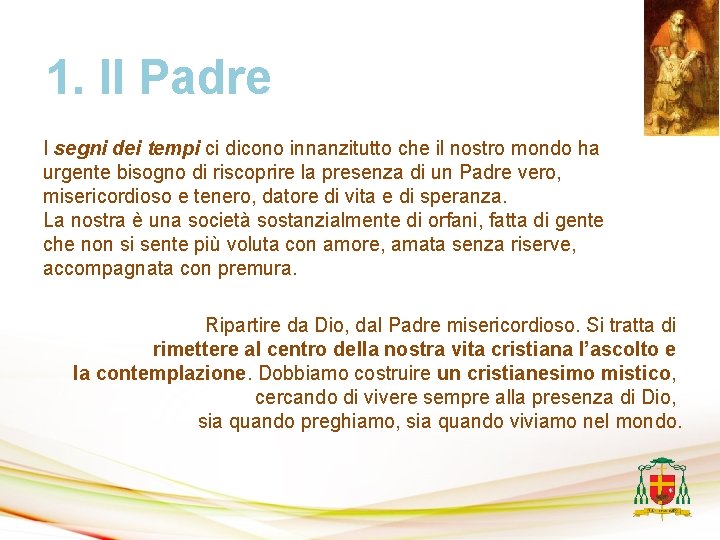 1. Il Padre I segni dei tempi ci dicono innanzitutto che il nostro mondo