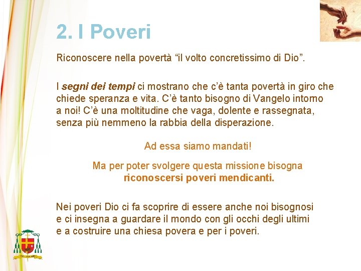 2. I Poveri Riconoscere nella povertà “il volto concretissimo di Dio”. I segni dei