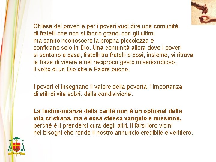 Chiesa dei poveri e per i poveri vuol dire una comunità di fratelli che