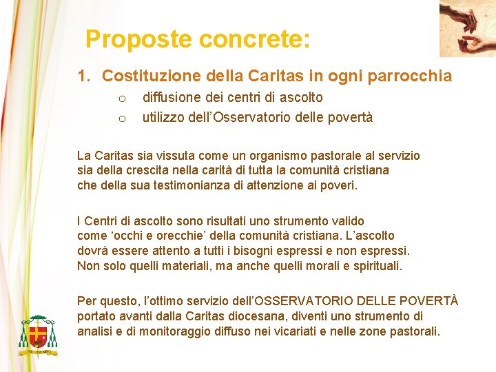 Proposte concrete: 1. Costituzione della Caritas in ogni parrocchia o o diffusione dei centri