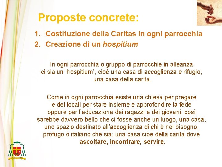 Proposte concrete: 1. Costituzione della Caritas in ogni parrocchia 2. Creazione di un hospitium