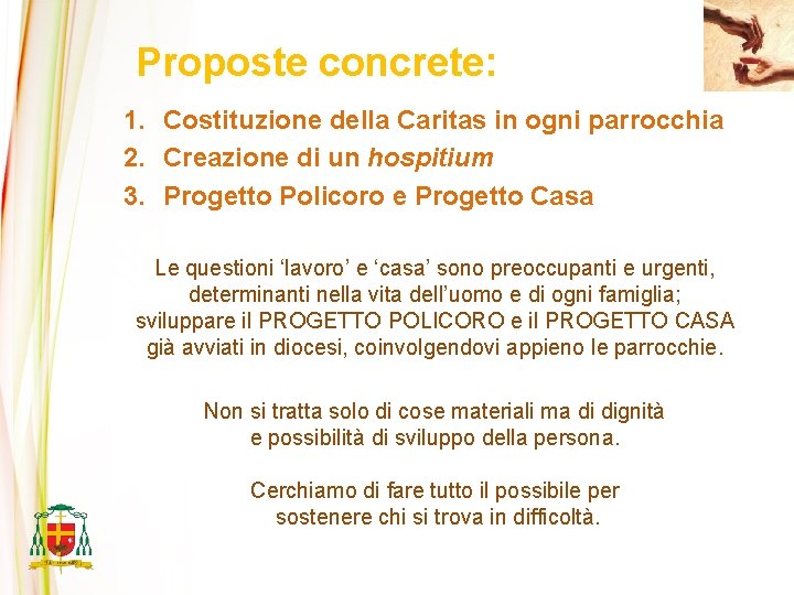 Proposte concrete: 1. Costituzione della Caritas in ogni parrocchia 2. Creazione di un hospitium