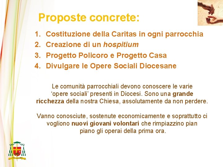 Proposte concrete: 1. 2. 3. 4. Costituzione della Caritas in ogni parrocchia Creazione di