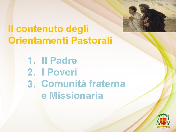 Il contenuto degli Orientamenti Pastorali 1. Il Padre 2. I Poveri 3. Comunità fraterna