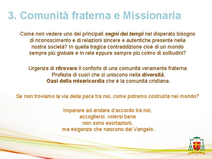 3. Comunità fraterna e Missionaria Come non vedere uno dei principali segni dei tempi