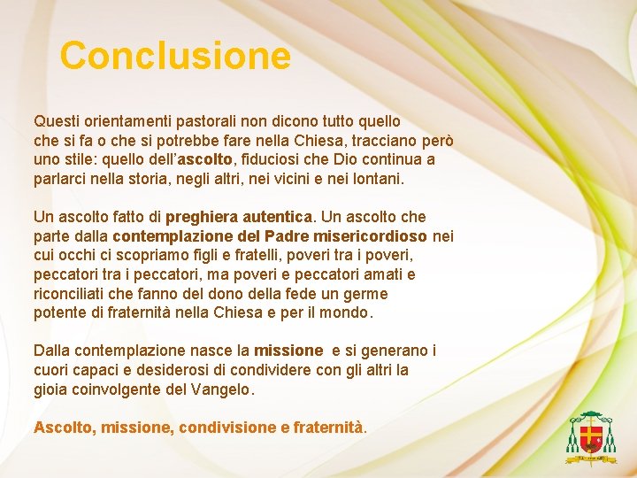 Conclusione Questi orientamenti pastorali non dicono tutto quello che si fa o che si