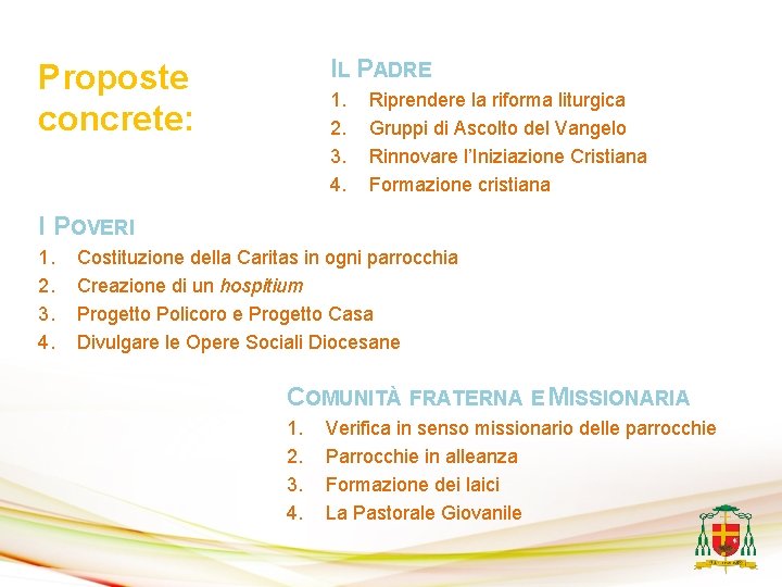 IL PADRE Proposte concrete: 1. 2. 3. 4. Riprendere la riforma liturgica Gruppi di