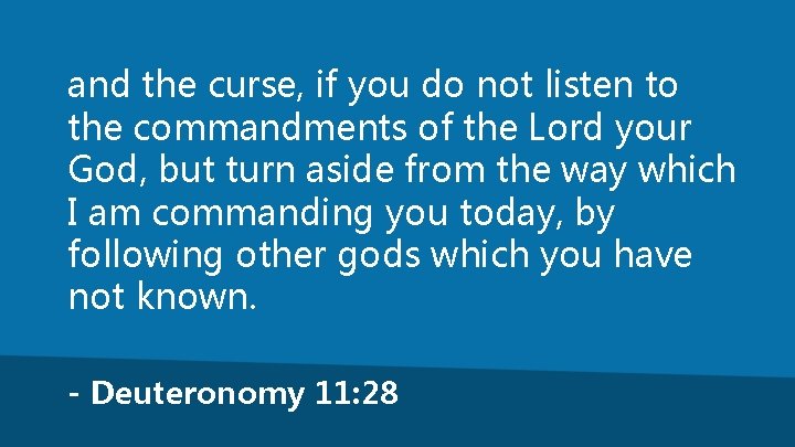 and the curse, if you do not listen to the commandments of the Lord