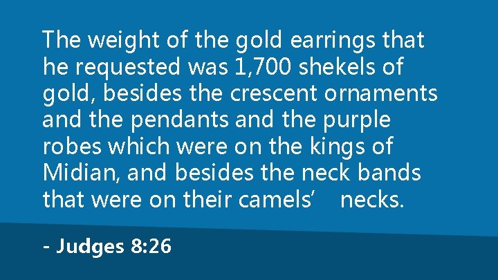 The weight of the gold earrings that he requested was 1, 700 shekels of