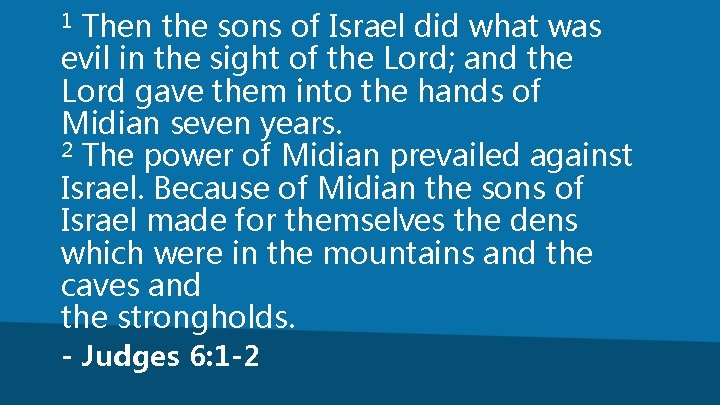 Then the sons of Israel did what was evil in the sight of the