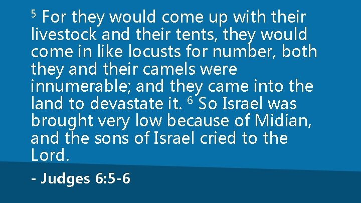 For they would come up with their livestock and their tents, they would come