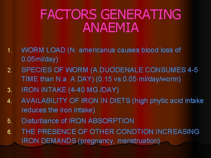 FACTORS GENERATING ANAEMIA 1. WORM LOAD (N. americanus causes blood loss of 0. 05