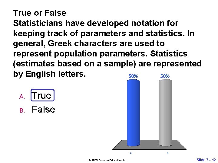 True or False Statisticians have developed notation for keeping track of parameters and statistics.