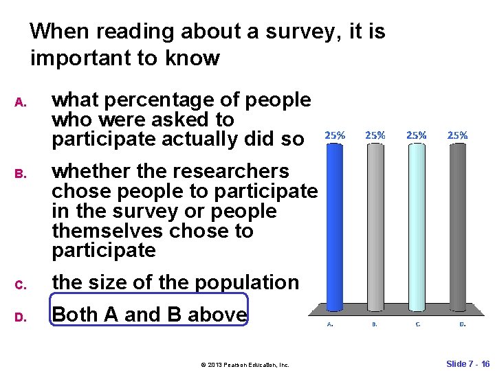 When reading about a survey, it is important to know A. B. what percentage