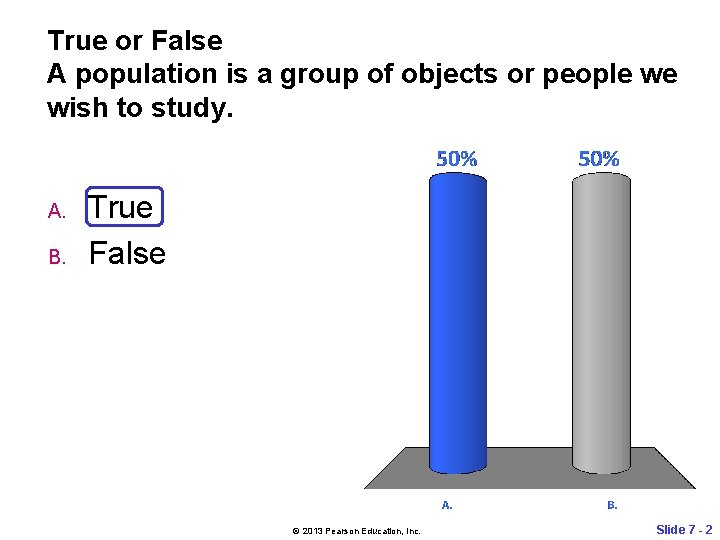 True or False A population is a group of objects or people we wish