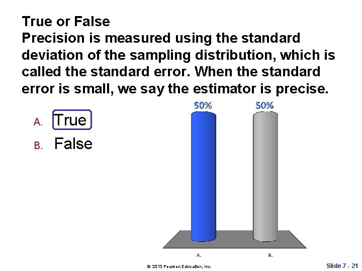 True or False Precision is measured using the standard deviation of the sampling distribution,