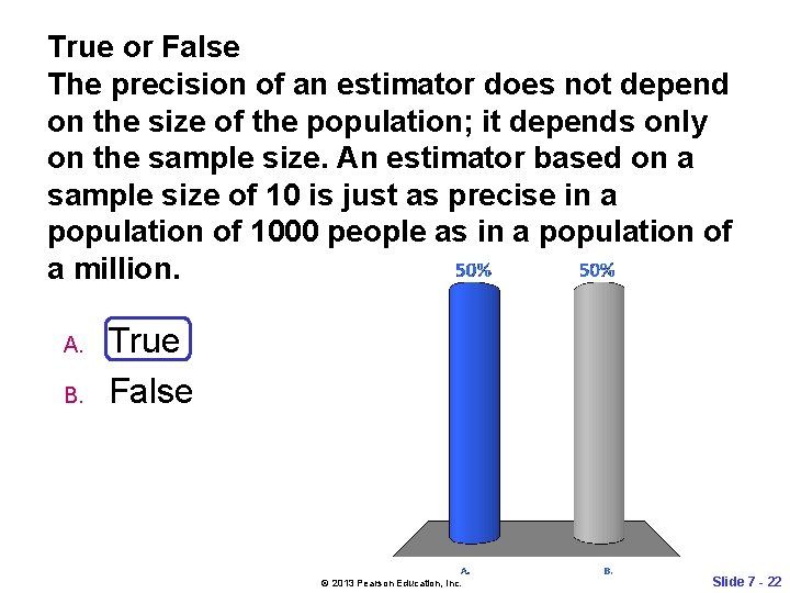 True or False The precision of an estimator does not depend on the size