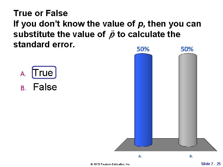 True or False If you don’t know the value of p, then you can