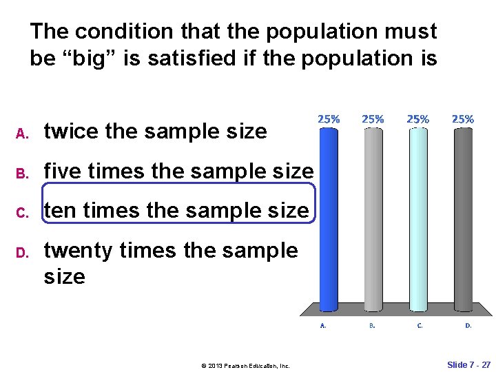 The condition that the population must be “big” is satisfied if the population is