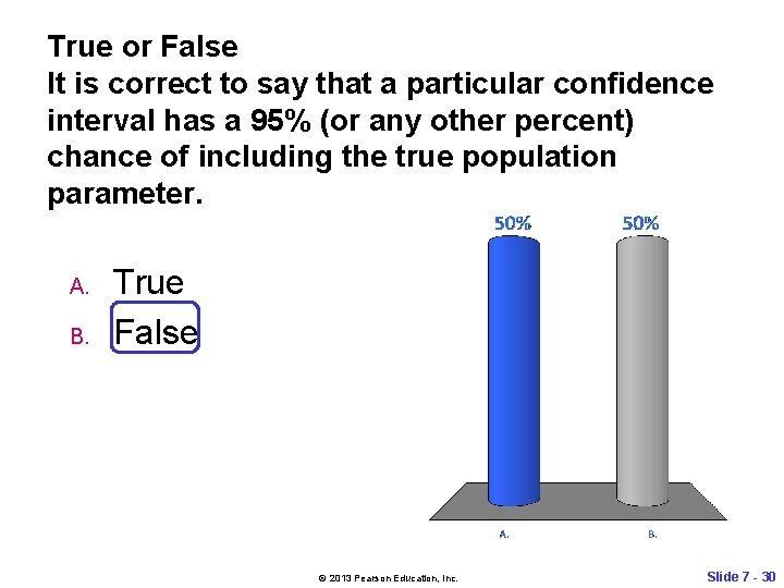 True or False It is correct to say that a particular confidence interval has