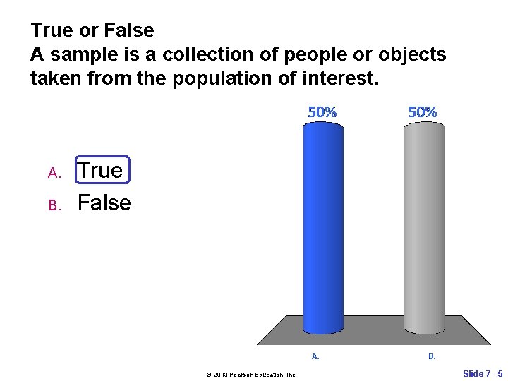 True or False A sample is a collection of people or objects taken from