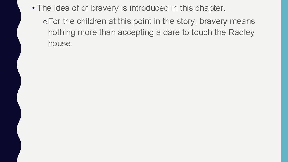 • The idea of of bravery is introduced in this chapter. o For • The idea of of bravery is introduced in this chapter. o For
