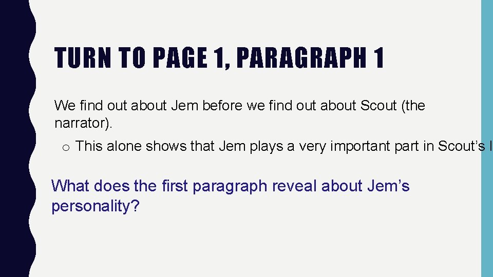 TURN TO PAGE 1, PARAGRAPH 1 We find out about Jem before we find