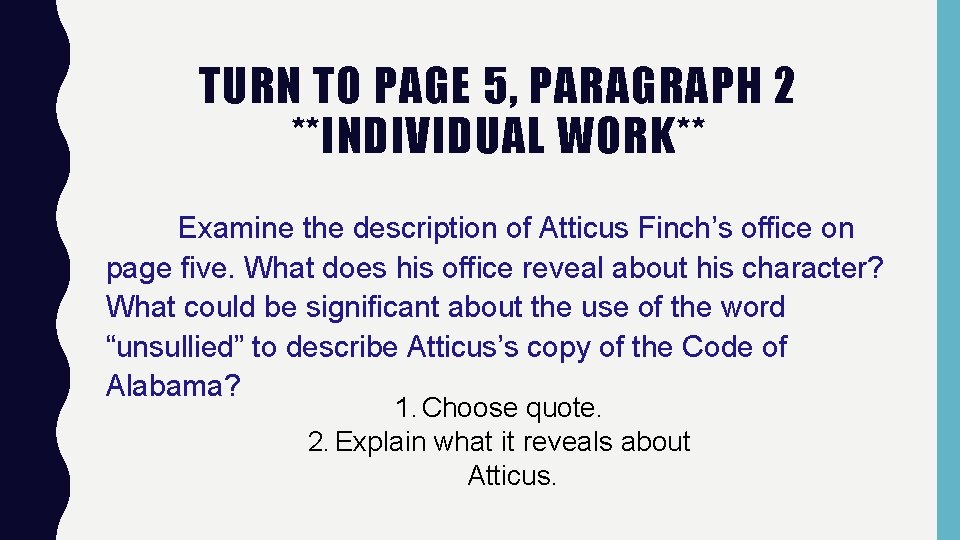 TURN TO PAGE 5, PARAGRAPH 2 **INDIVIDUAL WORK** Examine the description of Atticus Finch’s