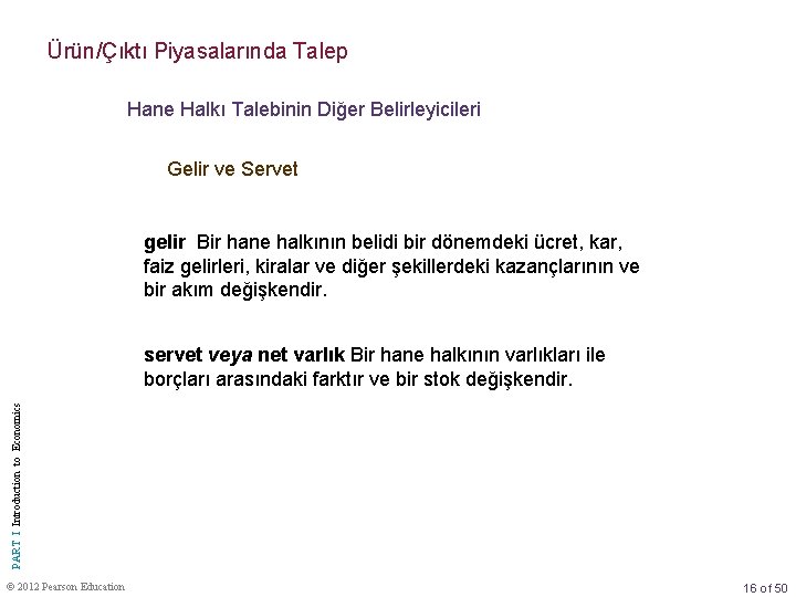 Ürün/Çıktı Piyasalarında Talep Hane Halkı Talebinin Diğer Belirleyicileri Gelir ve Servet gelir Bir hane