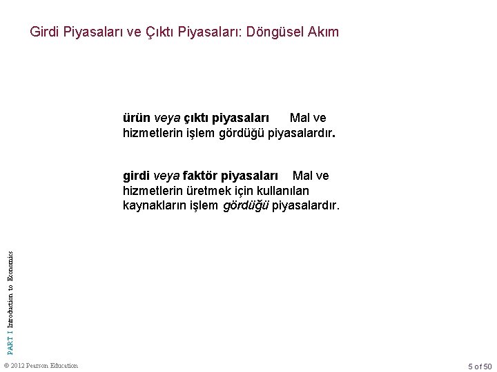 Girdi Piyasaları ve Çıktı Piyasaları: Döngüsel Akım ürün veya çıktı piyasaları Mal ve hizmetlerin