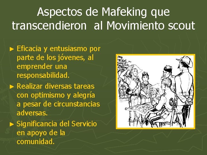 Aspectos de Mafeking que transcendieron al Movimiento scout ► Eficacia y entusiasmo por parte Aspectos de Mafeking que transcendieron al Movimiento scout ► Eficacia y entusiasmo por parte