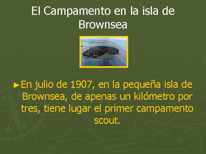 El Campamento en la isla de Brownsea ►En julio de 1907, en la pequeña El Campamento en la isla de Brownsea ►En julio de 1907, en la pequeña