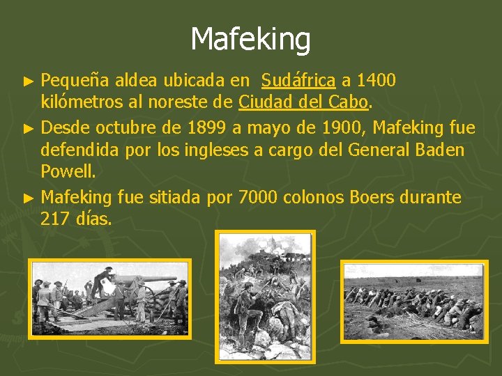 Mafeking ► Pequeña aldea ubicada en Sudáfrica a 1400 kilómetros al noreste de Ciudad Mafeking ► Pequeña aldea ubicada en Sudáfrica a 1400 kilómetros al noreste de Ciudad