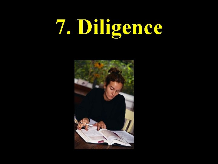 7. Diligence 