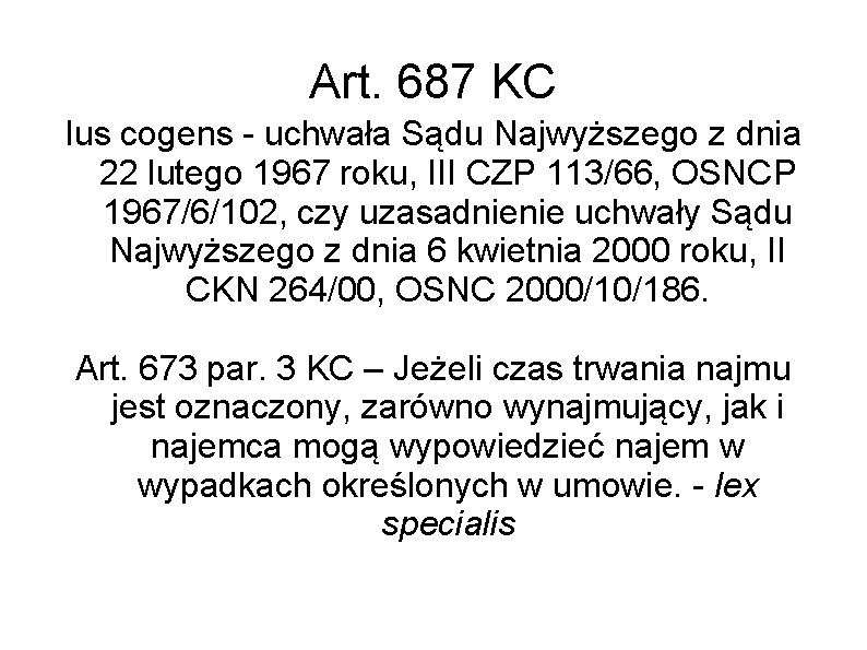 Art. 687 KC Ius cogens - uchwała Sądu Najwyższego z dnia 22 lutego 1967