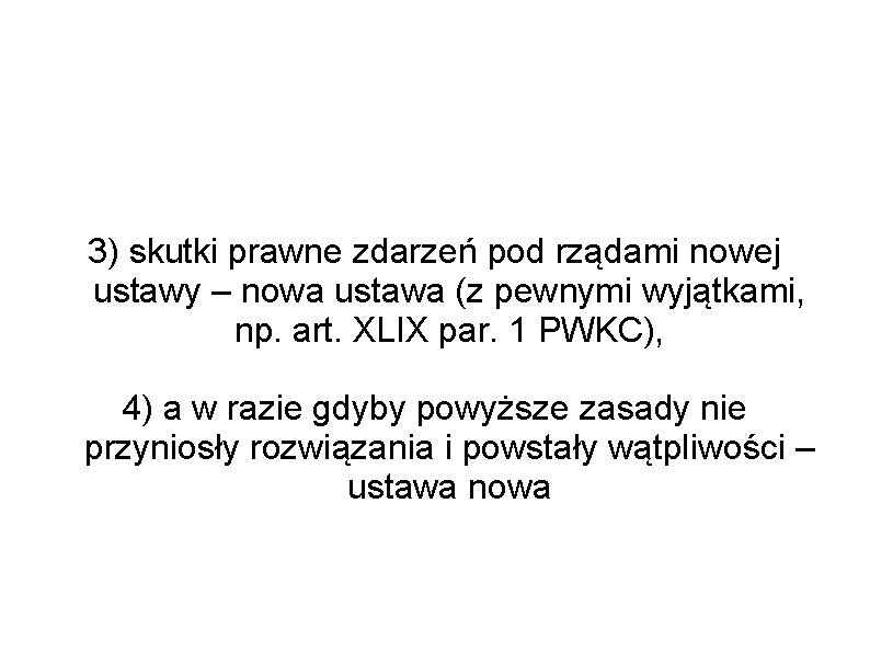 3) skutki prawne zdarzeń pod rządami nowej ustawy – nowa ustawa (z pewnymi wyjątkami,