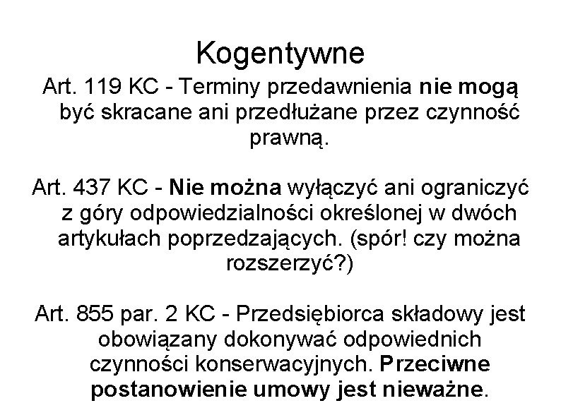 Kogentywne Art. 119 KC - Terminy przedawnienia nie mogą być skracane ani przedłużane przez