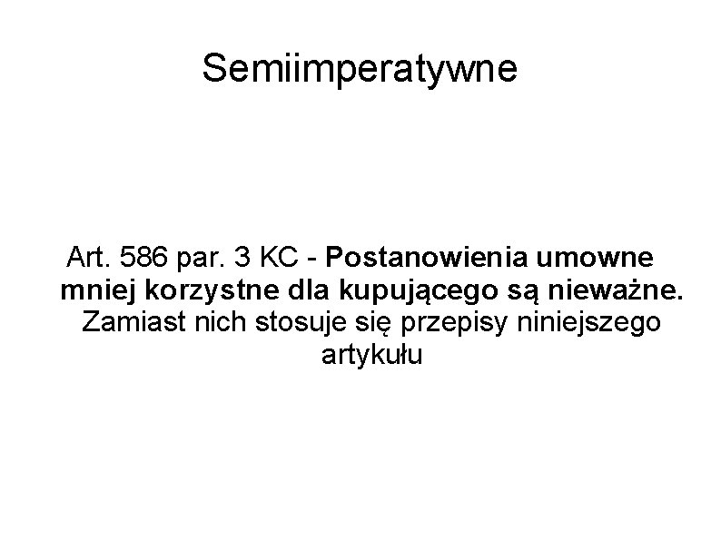 Semiimperatywne Art. 586 par. 3 KC - Postanowienia umowne mniej korzystne dla kupującego są